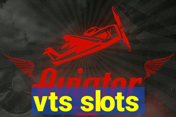 vts slots